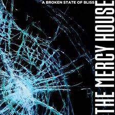 The Mercy House : A Broken State of Bliss